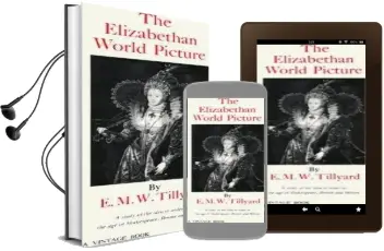 The Elizabethan World Picture: A Study of the Idea of Order in the age of Shakespeare, Donne and Milton Audiobook download free by Eustace M Tillyard