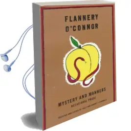 Mystery and Manners: Occasional Prose Audiobook download free by Flannery O'Connor