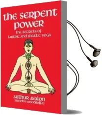 The Serpent Power: The Secrets of Tantric and Shaktic Yoga Audiobook download free by Arthur Avalon