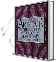 The art of the Tale: An International Anthology of Short Stories Audiobook download free by D. Halpern