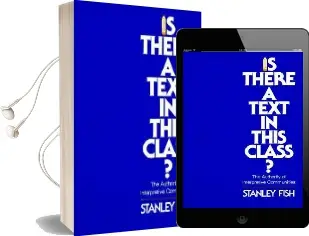 Is There a Text in This Class?: The Authority of Interpretive Communities Audiobook download free by Stanley Fish