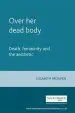 Audiobook Over her Dead Body: Death, Femininity and the Aesthetic author Elisabeth Bronfen