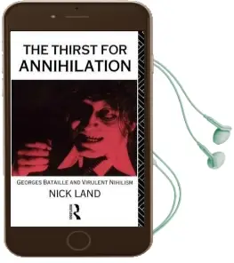 The Thirst for Annihilation: Georges Bataille and Virulent Nihilism Audiobook download free by Nick Land