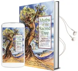 Myths of the Sacred Tree: Journey Through the Lore and Legend of Trees Audiobook download free by Moyra Caldecott