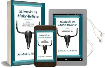 Mimesis as Make-Believe: On the Foundations of the Representational Arts Audiobook download free by Kendall L. Walton
