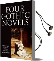 Four Gothic Novels: The Castle of Otranto; Vathek; the Monk; Frankenstein Audiobook download free by Horace Walpole