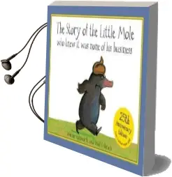 Special 25Th Anniversary Edition: The Story of the Little Mole: Who Knew it was None of his Business Audiobook download free by Werner Holzwarth