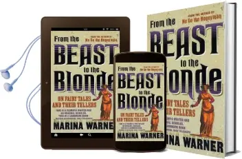 From the Beast to the Blonde: On Fairy Tales and Their Tellers Audiobook download free by Marina Warner