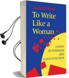 To Write Like a Woman: Essays in Feminism and Science Fiction Audiobook download free by Joanna Russ