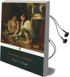 Flaubert in Egypt: A Sensibility on Tour Audiobook download free by Gustave Flaubert