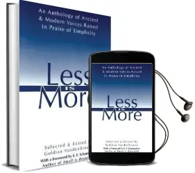 Less is More: An Anthology of Ancient & Modern Voices Raised in Praise of Simplicity Audiobook download free by Goldian Vandenbroeck
