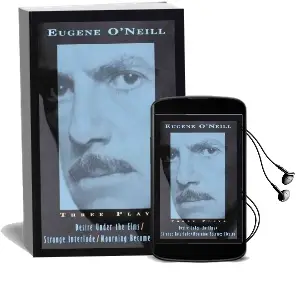 Three Plays: Desire Under the Elms / Strange Interlude / Mourning Becomes Electra Audiobook download free by Eugene Gladstone O'Neill