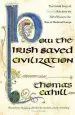 Audiobook How the Irish Saved Civilization: The Untold Story of Ireland'S Heroic Role From the Fall of Rome to the Rise of Medieval Europe author Thomas Cahill