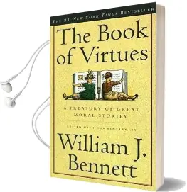The Book of Virtues: A Treasury of Great Moral Stories Audiobook download free by William Bennett
