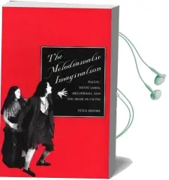 The Melodramatic Imagination: Balzac, Henry James, Melodrama, and the Mode of Excess Audiobook download free by Peter Brooks