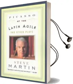 Picasso at the Lapin Agile and Other Plays Audiobook download free by Steve Martin