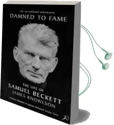 Damned to Fame: The Life of Samuel Beckett Audiobook download free by James Knowlson