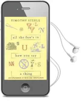 All the Fun'S in how you say a Thing: An Explanation of Meter and Versification Audiobook download free by Timothy Steele