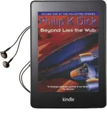 Beyond Lies the wub: Volume one of the Collected Stories Audiobook download free by Philip K. Dick