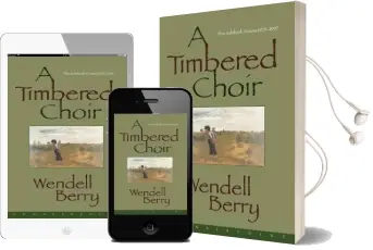 A Timbered Choir: The Sabbath Poems 1979-1997 Audiobook download free by Wendell Berry