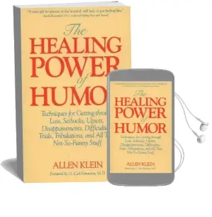The Healing Power of Humor: Techniques for Getting Through Loss, Setbacks, Upsets, Disappointments, Difficulties, Trials, Tribulations and all That Audiobook download free by Allen Klein