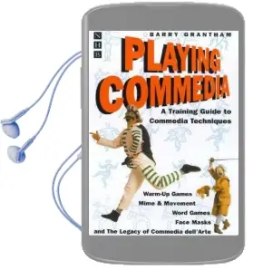 Playing Commedia: A Training Guide to Commedia Techniques Audiobook download free by Barry Grantham