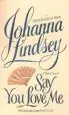 Audiobook Say you Love me author Johanna Lindsey