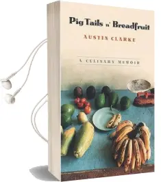 Pig Tails 'n Breadfruit: A Culinary Memoir Audiobook download free by Austin Clarke