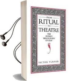 From Ritual to Theatre: The Human Seriousness of Play Audiobook download free by Victor Turner