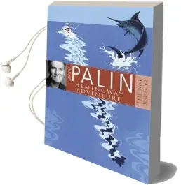Michael Palin'S Hemingway Adventure Audiobook download free by Michael Palin