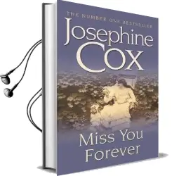 Miss you Forever: A Thrilling Saga of Love, Loss and Second Chances Audiobook download free by Josephine Cox