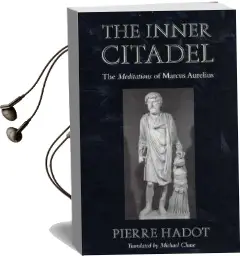 The Inner Citadel: The <I>Meditations</I> of Marcus Aurelius Audiobook download free by Pierre Hadot