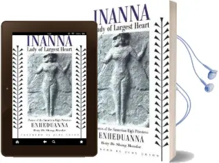 Inanna, Lady of Largest Heart: Poems of the Sumerian High Priestess Enheduanna Audiobook download free by Betty De Shong Meador