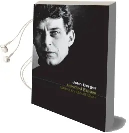 The Selected Essays of John Berger Audiobook download free by John Berger