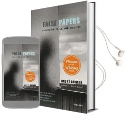 False Papers: Essays on Exile and Memory Audiobook download free by Andre Aciman
