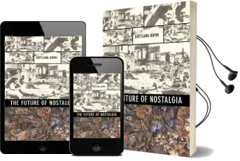 The Future of Nostalgia Audiobook download free by Svetlana Boym