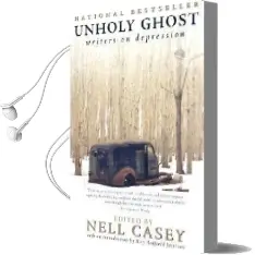 Unholy Ghost: Writers on Depression Audiobook download free by Nell Casey