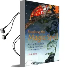 Breaking the Magic Spell: Radical Theories of Folk and Fairy Tales Audiobook download free by Jack Zipes