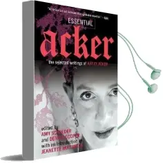 Essential Acker: The Selected Writings of Kathy Acker Audiobook download free by Kathy Acker