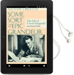 Some Sort of Epic Grandeur: The Life of F.Scott Fitzgerald Audiobook download free by Matthew J. Bruccoli