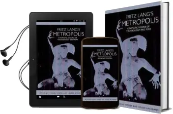 Fritz Lang'S <I>Metropolis</I>: Cinematic Visions of Technology and Fear Audiobook download free by Michael Minden