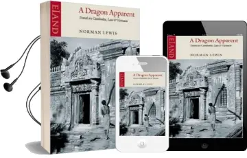 A Dragon Apparent: Travels in Cambodia, Laos and Vietnam Audiobook download free by Norman Lewis