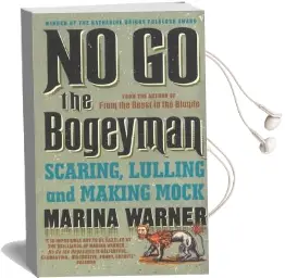 No go the Bogeyman: Scaring, Lulling and Making Mock Audiobook download free by Marina Warner