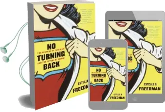 No Turning Back: The History of Feminism and the Future of Women Audiobook download free by Estelle Freedman