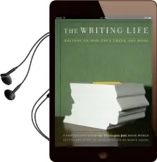 The Writing Life: Writers on how They Think and Work Audiobook download free by Marie Arana