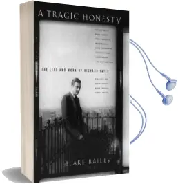 A Tragic Honesty: The Life and Work of Richard Yates Audiobook download free by Blake Bailey
