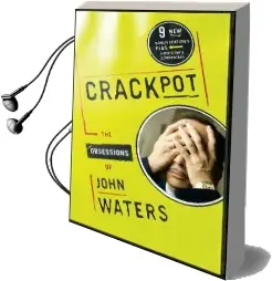 Crackpot: The Obsessions of Audiobook download free by John Waters