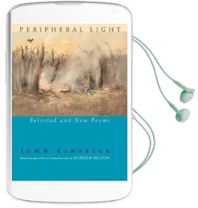 Peripheral Light: Selected and new Poems Audiobook download free by John Kinsella