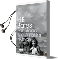 Fair Stood the Wind for France Audiobook download free by H. E. Bates