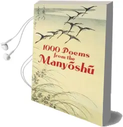 1000 Poems From the Manyoshu: The Complete Nippon Gakujutsu Shinkokai Translation Audiobook download free by Japanese Classics Translation Committee